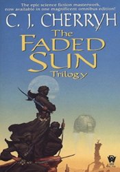 МThe Faded Sun Trilogy Omnibus by C. J. Cherryh