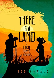 МThere is a Land (A Libète Limyè Mystery) by Ted Oswald