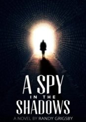 МA Spy in the Shadows by Randy Grigsby