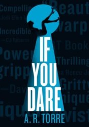 МIf You Dare by A.R. Torre (Pseudonym)